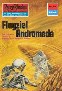 Perry Rhodan 614: Flugziel Andromeda - William Voltz - E-Book