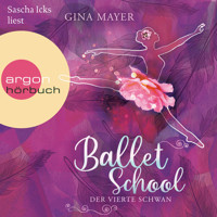 Ballet School - Der vierte Schwan - Ballet School, Band 2 (Ungekürzte Lesung) - Gina Mayer - Hörbuch