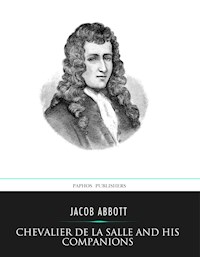 Chevalier de la Salle and His Companions - Jacob Abbott - E-Book