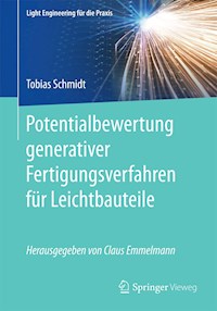Potentialbewertung generativer Fertigungsverfahren für Leichtbauteile - Tobias Schmidt - E-Book