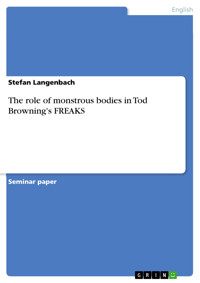 The role of monstrous bodies in Tod Browning's FREAKS - Stefan Langenbach - E-Book