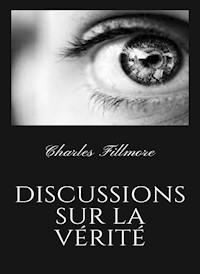 Discussions sur la vérité (traduit) - Charles Fillmore - E-Book