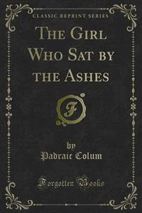 The Girl Who Sat by the Ashes - Padraic Colum - E-Book