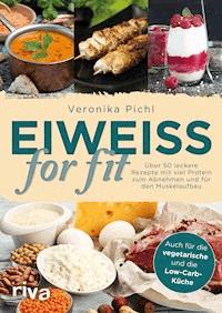 Eiweiß for fit - Veronika Pichl - E-Book