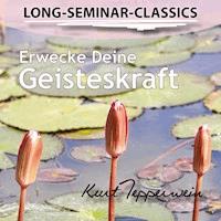 Long-Seminar-Classics - Erwecke Deine Geisteskraft - - Hörbuch