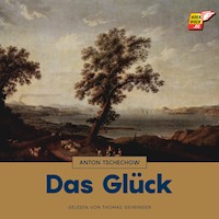 Das Glück - Anton Tschechow - Hörbuch