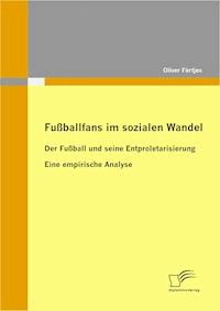 Fußballfans im sozialen Wandel - Oliver Fürtjes - E-Book