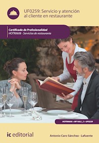 Servicio y atención al cliente en restaurante. HOTR0608 - Antonio Caro Sánchez-Lafuente - E-Book