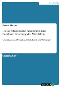 Die Konstantinische Schenkung. Eine berühmte Fälschung des Mittelalters - Daniel Fischer - E-Book