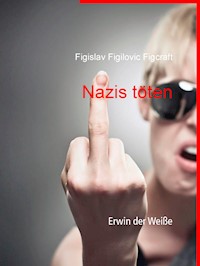 Nazis töten - Figislav Figilovic Figcraft - E-Book