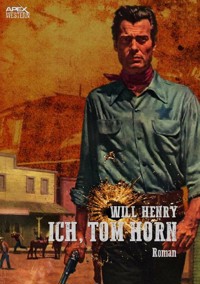 ICH, TOM HORN - Will Henry - E-Book