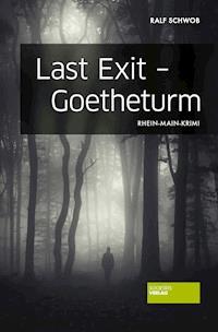 Last Exit - Goetheturm - Ralf Schwob - E-Book