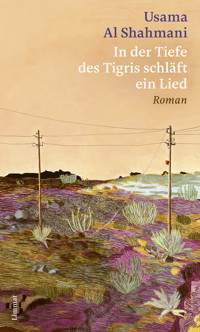 In der Tiefe des Tigris schläft ein Lied - Usama Al Shahmani - E-Book