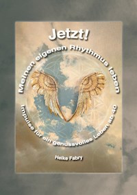 Jetzt! Meinen eigenen Rhythmus leben - Heike Fabry - E-Book