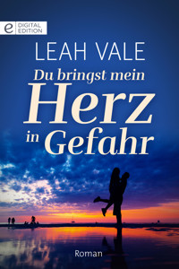 Du bringst mein Herz in Gefahr - LEAH VALE - E-Book
