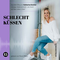 Schlecht küssen - Hunga, miad & koid - Ein Hoch aufs Leben, Oida!, Folge 15 (Ungekürzt) - Katharina Domiter - Hörbuch