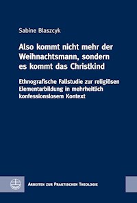 "Also kommt nicht mehr der Weihnachtsmann, sondern es kommt das Christkind" - Sabine Blaszcyk - E-Book