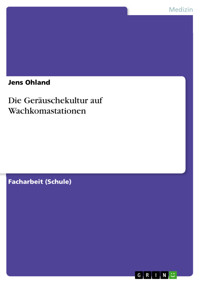 Die Geräuschekultur auf Wachkomastationen - Jens  Ohland - E-Book