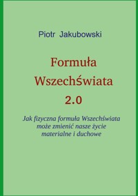 Formula Wszechswiata 2.0 - Peter Jakubowski - E-Book