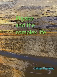 Physics and the complex life - Christian Hermenau - E-Book