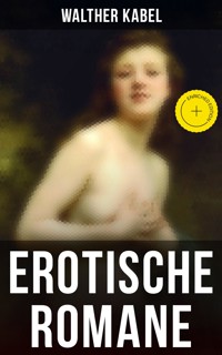 Erotische Romane - Walther Kabel - E-Book