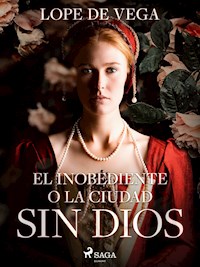 El inobediente o la ciudad sin Dios - Лопе де Вега - E-Book