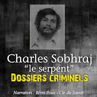 Dossiers Criminels : Charles Sobhraj, Le Serpent - John Mac - Hörbuch