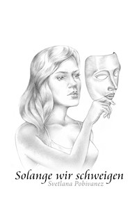 Solange wir schweigen - Svetlana Pobivanez - E-Book