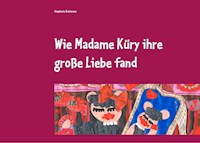 Wie Madame Küry ihre große Liebe fand - Stephanie Guttmann - E-Book