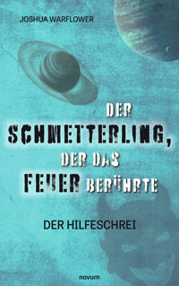 Der Schmetterling, der das Feuer berührte - JOSHUA WARFLOWER - E-Book