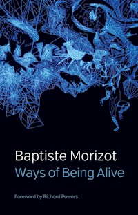 Ways of Being Alive - Baptiste Morizot - E-Book
