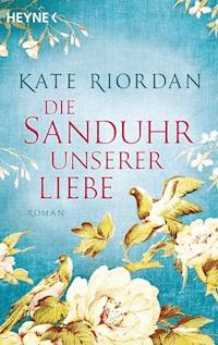 Die Sanduhr unserer Liebe - Kate Riordan - E-Book
