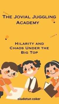 The Jovial Juggling Academy - oludotun coker - E-Book
