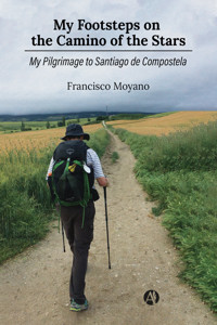 My Footsteps on the Camino of the Stars - Francisco Moyano - E-Book