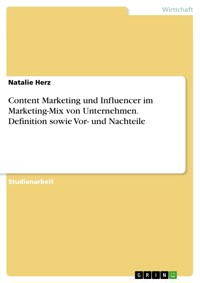 Content Marketing und Influencer im Marketing-Mix von Unternehmen. Definition sowie Vor- und Nachteile - Natalie Herz - E-Book