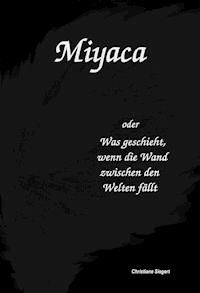 Miyaca - Christiane Siegert - E-Book