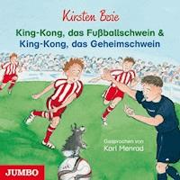 King-Kong, das Fußballschwein und King-Kong, das Geheimschwein - Kirsten Boie - Hörbuch