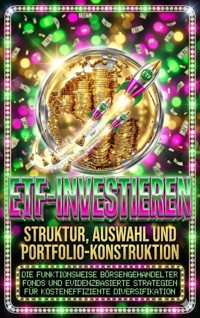 ETF-Investieren: Struktur, Auswahl und Portfolio-Konstruktion - Florian Huber - E-Book