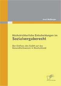 Höchstrichterliche Entscheidungen im Sozialvergaberecht: Der Einfluss des EuGH auf das Gesundheitswesen in Deutschland - Josef Moßburger - E-Book