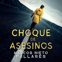 Choque de asesinos - Marcos Nieto Pallarés - Hörbuch
