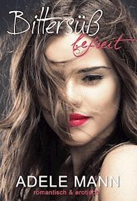 Bittersüß - befreit - Adele Mann - E-Book