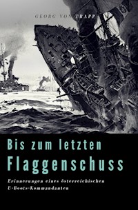 Bis zum letzten Flaggenschuß - Georg Ludwig von Trapp - E-Book