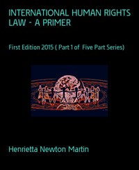 INTERNATIONAL HUMAN RIGHTS LAW - A PRIMER - Henrietta Newton Martin - E-Book