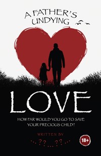 A Father's Undying Love - 乔治 德 马尔蒂诺 - E-Book
