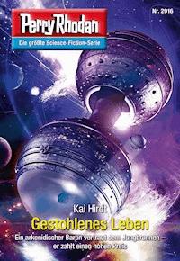 Perry Rhodan 2916: Gestohlenes Leben - Kai Hirdt - E-Book + Hörbuch