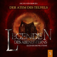 Der Atem des Teufels - Legenden des Abendsterns, Folge 5 (Ungekürzt) - Ascan von Bargen - Hörbuch