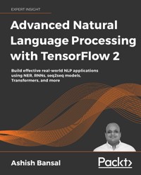 Advanced Natural Language Processing with TensorFlow 2 - Ashish Bansal - E-Book