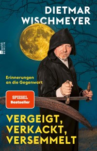 Vergeigt, verkackt, versemmelt - Dietmar Wischmeyer - E-Book