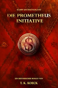 Die Prometheus Initiative - T. K. Koeck - E-Book