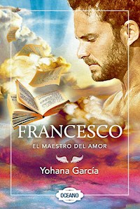 Francesco: El maestro del amor - Yohana García - E-Book